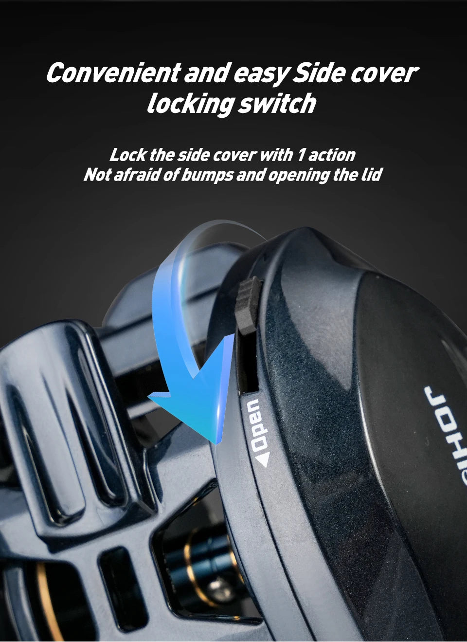 Close-up of fishing reel side cover with locking switch, showing open direction for easy use.
